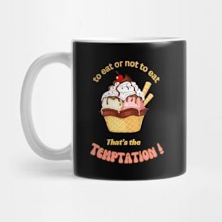 To eat or not to eat , that' the temptation , Ice cream temptation Mug